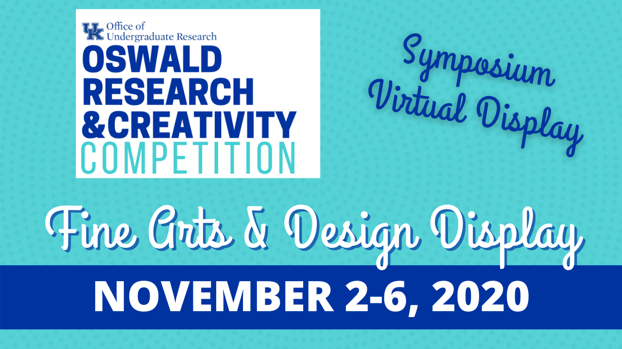 Oswald Research & Creativity Competition: Fine Arts & Design Display