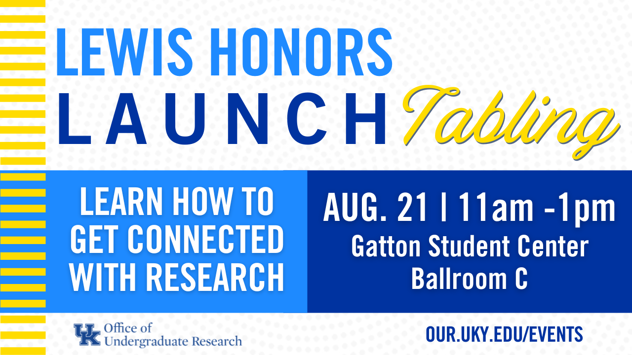 Lewis Honors Launch Tabling August 21, 11 AM - 1 PM in Gatton Student Center Ballroom C