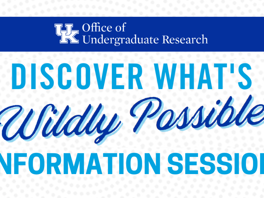 OUR Information Session wildly possible